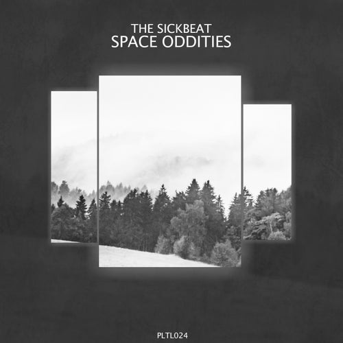 The Sickbeat - SPACE ODDITIES [PLTL024]